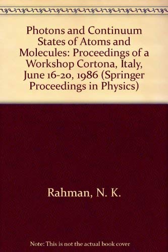 Photons and Continuum States of Atoms and Molecules: Proceedings of a Workshop Cortona, Italy, Ju...