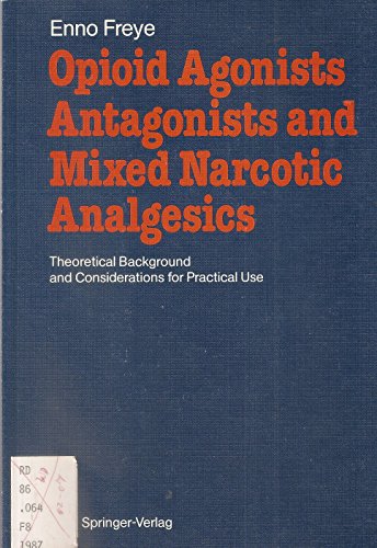 Beispielbild fr Opioid Agonists, Antagonists and Mixed Narcotic Analgesics: Theoretical Background and Considerations for Practical Use zum Verkauf von getbooks GmbH