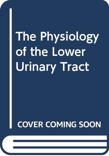 9780387174860: The Physiology of the Lower Urinary Tract