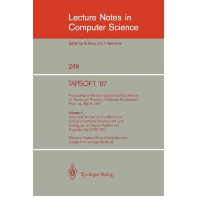 Imagen de archivo de Tapsoft '87: Proceedings of the International Joint Conference on Theory and Practice of Software Development Pisa, Italy, March 23-27, 1987 : Advance (Lecture Notes in Computer Science) a la venta por Irish Booksellers