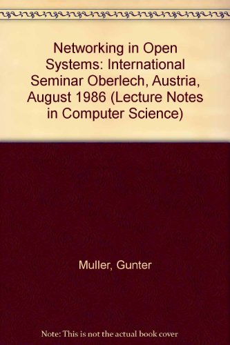 Networking in Open Systems: International Seminar Oberlech, Austria, August 1986 (Lecture Notes in Computer Science) (9780387177076) by [???]