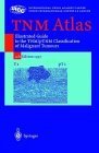 9780387177212: Tnm Atlas: Illustrated Guide to the Tnm/Ptnm-Classification of Malignant Tumors