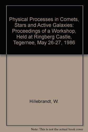 9780387177663: Physical Processes in Comets, Stars and Active Galaxies: Proceedings of a Workshop, Held at Ringberg Castle, Tegernee, May 26-27, 1986
