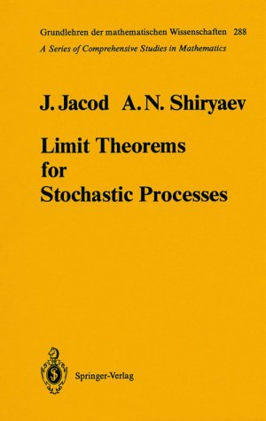 Limit Theorems for Stochastic Processes (Grundlehren Der Mathematischen Wissenschaften) - Jacod, Jean, Shiriaev, Albert Nikolaevich