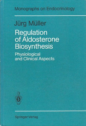 Regulation of Aldosterone Biosynthesis: Physiological and Clinical Aspects (Monographs on Endocrinology Vol. 29) (9780387179070) by Muller, Jurg