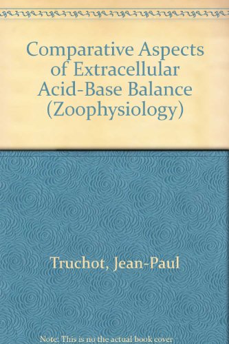 Comparative Aspects of Extracellular Acid-Base Balance (Zoophysiology) (9780387179414) by Truchot, Jean-Paul