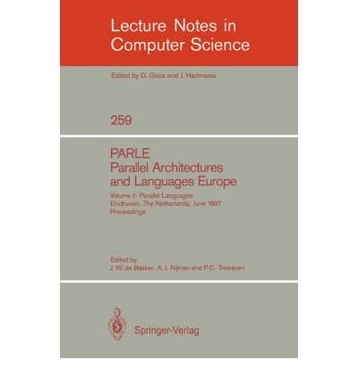Stock image for PARLE: Parallel Architectures and Languages Europe, Volume Two: Parallel Languages Eindhoven, the Netherlands, June 15-19, 1987 Proceedings (Lecture Notes in Computer Science) for sale by Zubal-Books, Since 1961