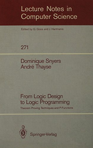 Imagen de archivo de From Logic Design to Logic Programming: Theorem Proving Techniques and P-Functions (Lecture Notes in Computer Science) a la venta por dsmbooks