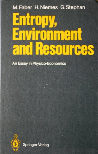 Imagen de archivo de Entropy, Environment and Resources: An Essay in Physico-Economics a la venta por Row By Row Bookshop