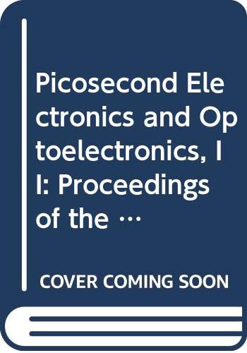 Stock image for Picosecond Electronics and Optoelectronics, II: Proceedings of the Second Osa-IEEE (Springer Series Electronics and Photonics, Vol 24) for sale by HPB-Red