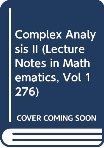 Beispielbild fr Complex Analysis II (Lecture Notes in Mathematics, Vol 1276) zum Verkauf von Midtown Scholar Bookstore