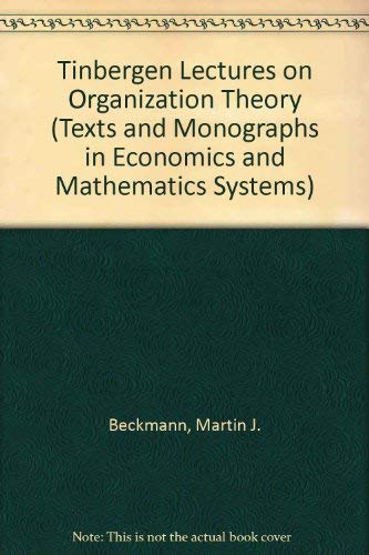 Tinbergen Lectures on Organization Theory (Texts and Monographs in Economics and Mathematics Systems) (9780387185156) by Beckmann, Martin J.