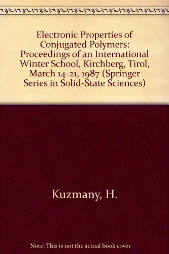 Beispielbild fr Electronic Properties of Conjugated Polymers: Proceedings of an International Winter School, Kirchberg, Tirol, March 14-21, 1987 (Springer Series in Solid-State Sciences) zum Verkauf von NEPO UG