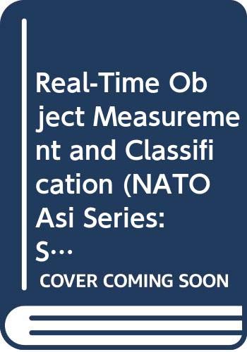 Stock image for Real-Time Object Measurement and Classification (Nato a S I Series Series III, Computer and Systems Sciences) for sale by Bookmonger.Ltd