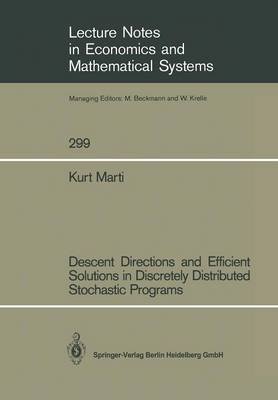 Descent Directions and Efficient Solutions in Discretely Distributed Stochastic Programs (Lecture Notes in Economics & Mathematical Systems) (9780387187785) by Marti, Kurt