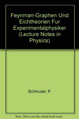 Feynman-Graphen und Eichtheorien fur Experimentalphysiker.; (Lecture Notes in Physics, no. 295.)