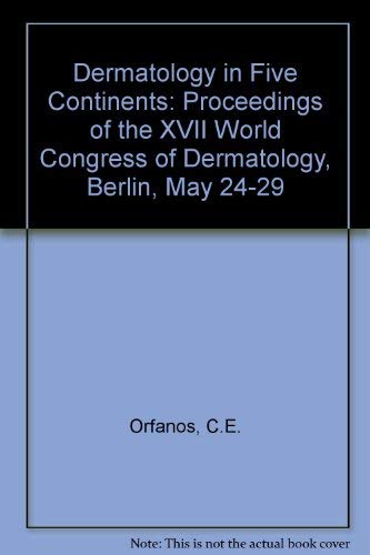 Dermatology in Five Continents. Proceedings of the XVII. World Congress in Dermatology Berlin,