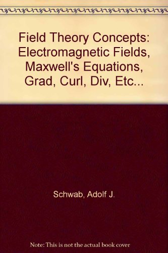 9780387188935: Field Theory Concepts: Electromagnetic Fields, Maxwell's Equations, Grad, Curl, Div, Etc...