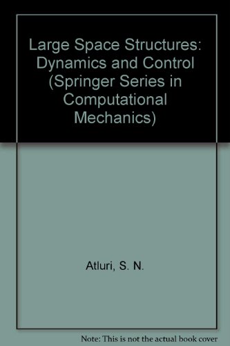 Stock image for Large Space Structures: Dynamics and Control (Springer Series in Computational Mechanics) for sale by Wonder Book