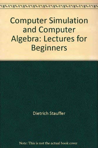 Beispielbild fr Computer simulation and computer algebra: Lectures for beginners zum Verkauf von Best and Fastest Books