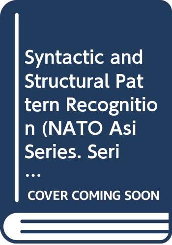 Beispielbild fr Syntactic and Structural Pattern Recognition (Nato Asi Series. Series F, Computer and Systems Sciences, No. 45.) zum Verkauf von NEPO UG