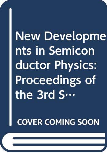 New Developments in Semiconductor Physics: Proceedings of the 3rd Summer School (Lecture Notes in Physics) (9780387192154) by Ferenczi, G.
