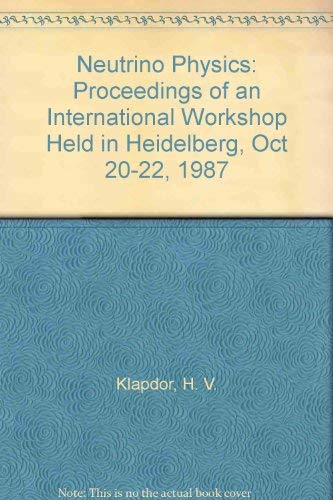 Neutrino Physics/Proceedings of an International Workshop Held in Heidelberg, October 20-22, 1987