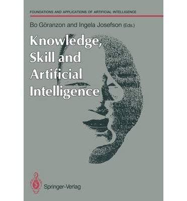 Knowledge, Skill, and Artificial Intelligence: Tacit Knowledge and New Technology (SPRINGER SERIES ON A I AND SOCIETY) (9780387195193) by Goranzon, Bo