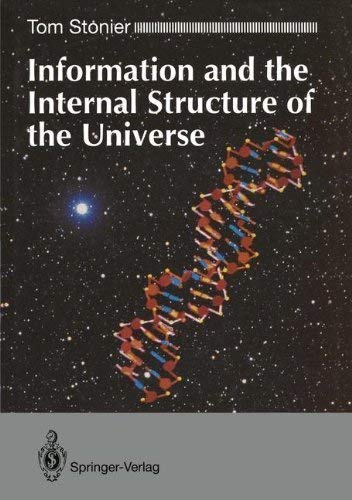 Stock image for Information and the Internal Structure of the Universe: An Exploration into Information Physics for sale by Grey Matter Books