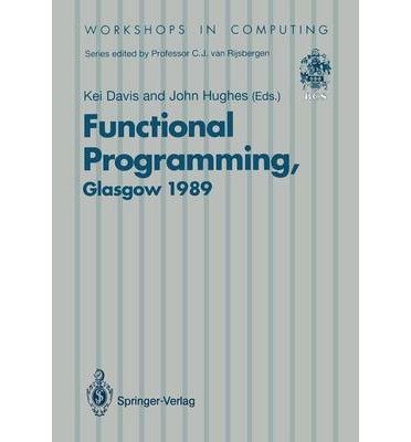 Beispielbild fr Functional Programming/Proceedings of the 1989 Glasgow Workshop 21-23 August 1989, Fraserburgh, Scotland zum Verkauf von Romtrade Corp.
