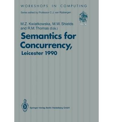 9780387196251: Semantics for Concurrency: Proceedings of the International Bcs-Facs Workshop, Sponsored by Logic for It (Workshops in Computing)