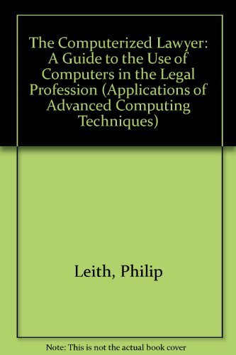 9780387196589: The Computerized Lawyer: A Guide to the Use of Computers in the Legal Profession (Applications of Advanced Computing Techniques)