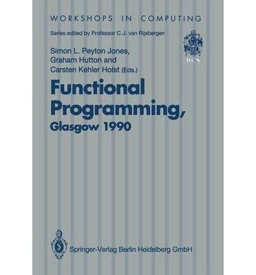 9780387196671: Functional Programming, Glasgow 1990: Proceedings of the 1990 Glasgow Workshop on Functional Programming 13-15 August 1990, Ullapool, Scotland (Workshops in Computing)