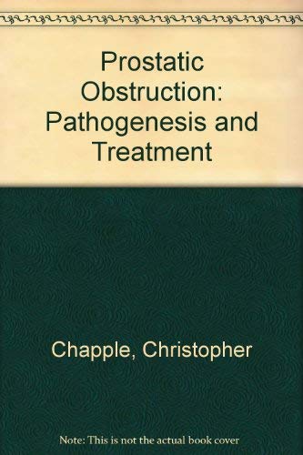 Prostatic Obstruction: Pathogenesis and Treatment (9780387196817) by Chapple, Christopher R.