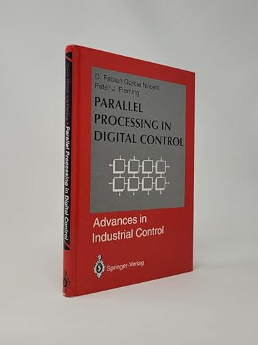Imagen de archivo de Parallel Processing in Digital Control (Advances in Industrial Control) a la venta por Zubal-Books, Since 1961