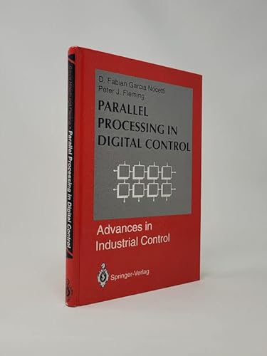 Stock image for Parallel Processing in Digital Control (Advances in Industrial Control) for sale by Zubal-Books, Since 1961