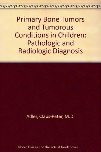 Beispielbild fr Primary Bone Tumors and Tumorous Conditions in Children : Pathologic and Radiologic Diagnosis zum Verkauf von Better World Books