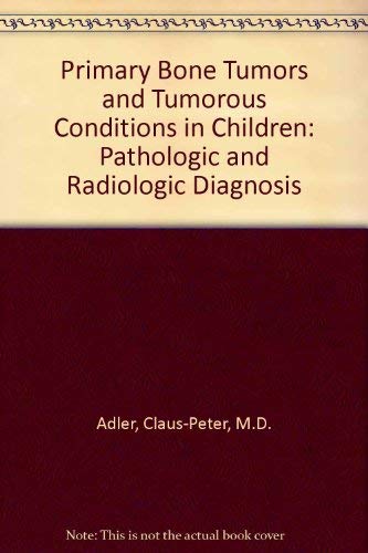 Stock image for Primary Bone Tumors and Tumorous Conditions in Children : Pathologic and Radiologic Diagnosis for sale by Better World Books