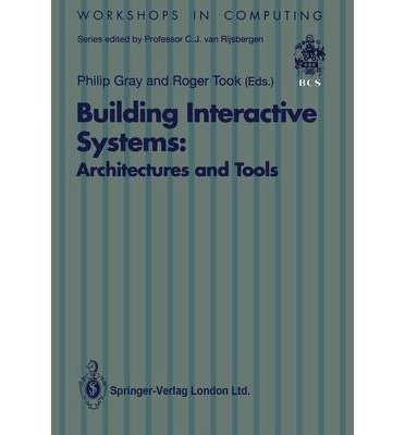 Building Interactive Systems:: Architectures and Tools (Workshops in Computing) (9780387197364) by [???]