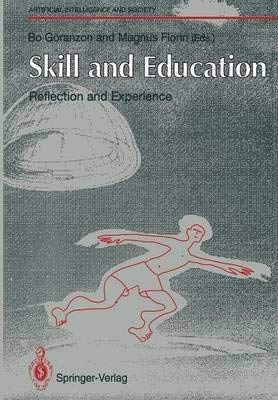 Skill and Education: Reflection and Experience (Artificial Intelligence and Society) (9780387197586) by Goranzon, Bo