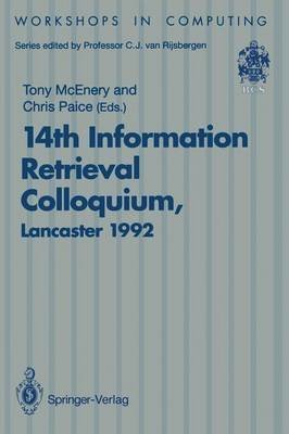 14th Information Retrieval Colloquium: Proceedings of the Bcs 14th Information Retrieval Colloquium, University of Lancaster, 13-14 April 1992 (Workshops in Computing) (9780387198088) by McEnery, Tony