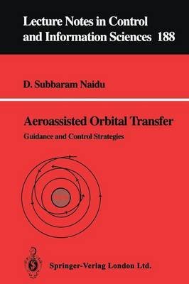 Aeroassisted Orbital Transfer: Guidance and Control Strategies (Lecture Notes in Control & Information Sciences) (9780387198194) by Naidu, D. Subbaram