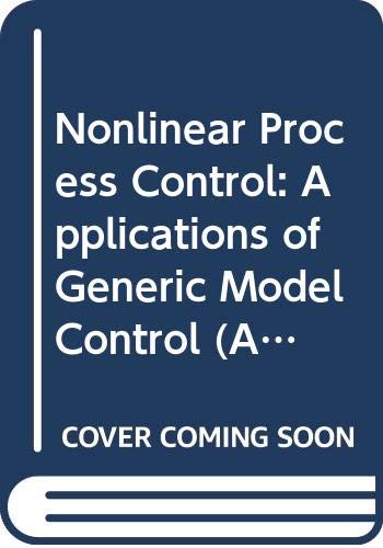 Beispielbild fr Nonlinear Process Control: Applications of Generic Model Control (Advances in Industrial Control) zum Verkauf von Zubal-Books, Since 1961
