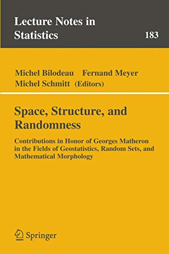 Imagen de archivo de Space, Structure and Randomness: Contributions in Honor of Georges Matheron in the Fields of Geostatistics, Random Sets and Mathematical Mor a la venta por Ammareal