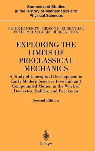 Beispielbild fr Exploring the Limits of Preclassical Mechanics: A Study of Conceptual Development in Early Modern Science: Free Fall and Compounded Motion in the Work . History of Mathematics and Physical Sciences). Second edition zum Verkauf von Zubal-Books, Since 1961
