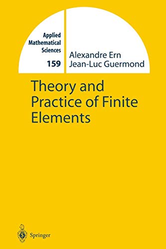 Stock image for Theory and Practice of Finite Elements (Applied Mathematical Sciences, 159, Band 159) [Hardcover] Ern, Alexandre and Guermond, Jean-Luc for sale by SpringBooks
