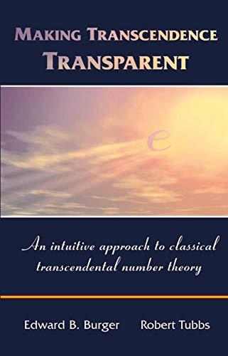 9780387214443: Making Transcendence Transparent: An Intuitive Approach To Classical Transcendental Number Theory