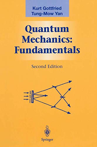 Quantum Mechanics: Fundamentals (Graduate Texts in Contemporary Physics) (9780387220239) by Gottfried, Kurt; Yan, Tung-Mow