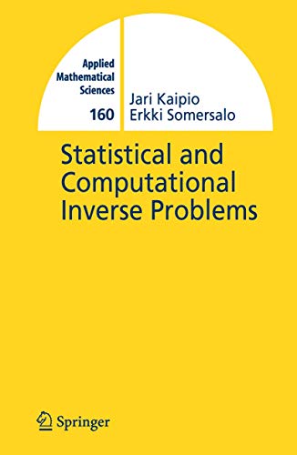 9780387220734: Statistical and Computational Inverse Problems: 160 (Applied Mathematical Sciences)