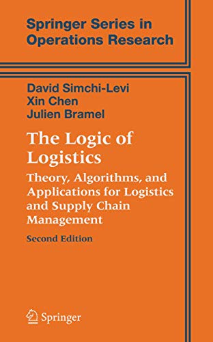 Imagen de archivo de The Logic of Logistics: Theory, Algorithms, and Applications for Logistics and Supply Chain Management (Springer Series in Operations Research and Financial Engineering) a la venta por Blue Vase Books